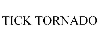 TICK TORNADO