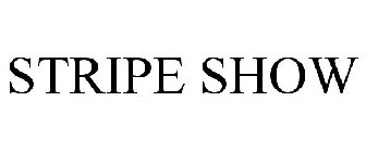 STRIPE SHOW
