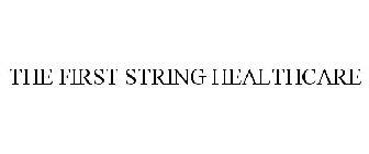 THE FIRST STRING HEALTHCARE