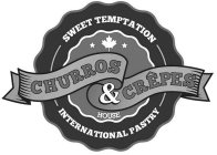 CHURROS & CREPES HOUSE SWEET TEMPTATION INTERNATIONAL PASTRY