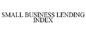 SMALL BUSINESS LENDING INDEX