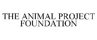 THE ANIMAL PROJECT FOUNDATION