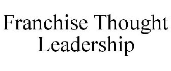 FRANCHISE THOUGHT LEADERSHIP