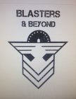 BLASTERS & BEYOND