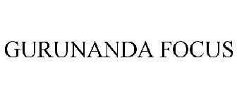 GURUNANDA FOCUS