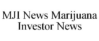 MJI NEWS MARIJUANA INVESTOR NEWS