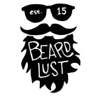 EST. 15 BEARD LUST