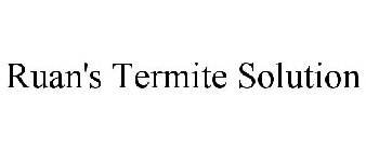 RUAN'S TERMITE SOLUTION