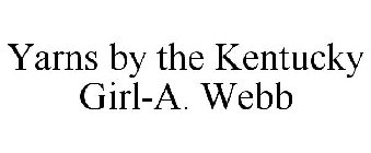 YARNS BY THE KENTUCKY GIRL-A. WEBB