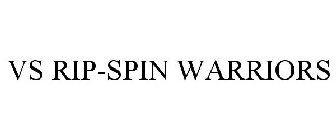 VS RIP-SPIN WARRIORS