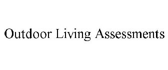 OUTDOOR LIVING ASSESSMENTS