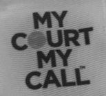 MY COURT MY CALL