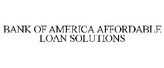 BANK OF AMERICA AFFORDABLE LOAN SOLUTIONS