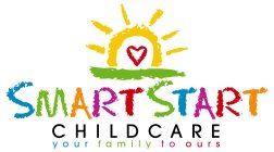 SMART START CHILDCARE YOUR FAMILY TO OURS
