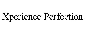 XPERIENCE PERFECTION