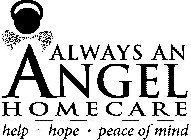 ALWAYS AN ANGEL HOMECARE HELP HOPE PEACE OF MIND