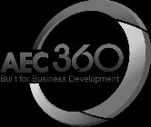 AEC360 BUILT FOR BUSINESS DEVELOPMENT