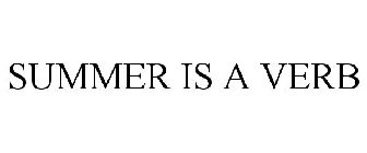 SUMMER IS A VERB