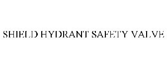 SHIELD HYDRANT SAFETY VALVE