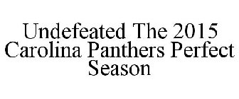 UNDEFEATED THE 2015 CAROLINA PANTHERS PERFECT SEASON