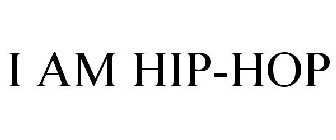 I AM HIP-HOP