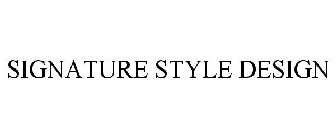 SIGNATURE STYLE DESIGN