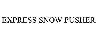 EXPRESS SNOW PUSHER