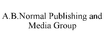 A.B.NORMAL PUBLISHING AND MEDIA GROUP