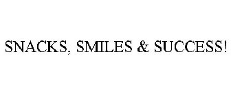 SNACKS, SMILES & SUCCESS!