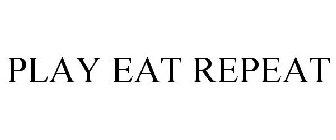 PLAY EAT REPEAT