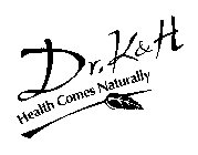 DR. K&H HEALTH COMES NATURALLY