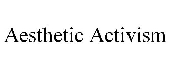 AESTHETIC ACTIVISM