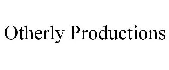 OTHERLY PRODUCTIONS