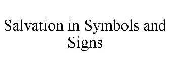 SALVATION IN SYMBOLS AND SIGNS