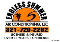 ENDLESS SUMMER AIR CONDITIONING, LLC 321-720-2262 LICENSED & INSURED OVER 30 YEARS EXPERIENCE RA 13067499