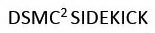 DSMC 2 SIDEKICK