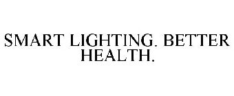 SMART LIGHTING. BETTER HEALTH.