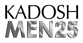 KADOSH MEN25
