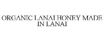 ORGANIC LANAI HONEY MADE IN LANAI