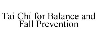 TAI CHI FOR BALANCE AND FALL PREVENTION