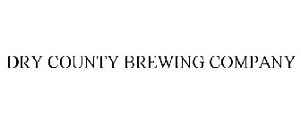 DRY COUNTY BREWING COMPANY
