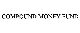 COMPOUND MONEY FUND