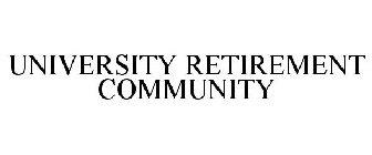 UNIVERSITY RETIREMENT COMMUNITY