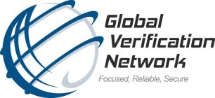 GLOBAL VERIFICATION NETWORK FOCUSED. RELIABLE. SECURE.