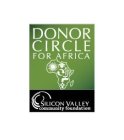 DONOR CIRCLE FOR AFRICA SILICON VALLEY COMMUNITY FOUNDATION