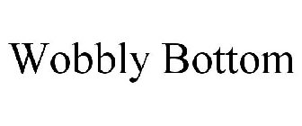 WOBBLY BOTTOM