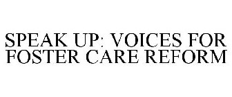 SPEAK UP: VOICES FOR FOSTER CARE REFORM