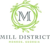 M MILL DISTRICT MONROE, GEORGIA