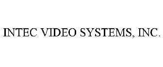 INTEC VIDEO SYSTEMS, INC.