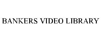 BANKERS VIDEO LIBRARY